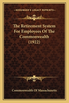 Paperback The Retirement System For Employees Of The Commonwealth (1922) Book