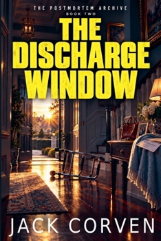 The Discharge Window (The Postmortem Archive)