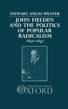 Hardcover John Fielden and Politics Popular Radicalism 1832-1847 Book