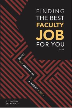 Paperback Finding the Best Faculty Job for You: Living and Prospering in Academia, Book 1 Book