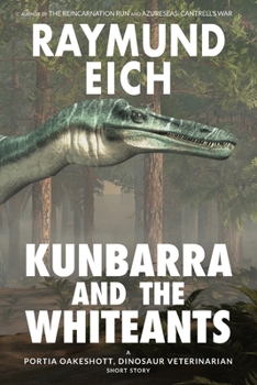 Paperback Kunbarra and the Whiteants: A Portia Oakeshott, Dinosaur Veterinarian Short Story Book