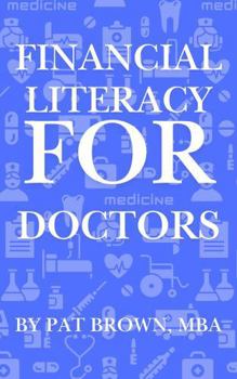 Paperback Financial Literacy For Doctors: "From Residency to Retirement: A Complete Guide to Money for Medical Professionals" Book