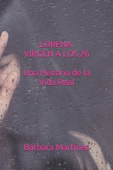 Paperback Lorena Virgen a Los 26, Una Historia de la Vida Real: Virgen Venezolana [Spanish] Book