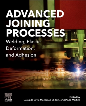 Paperback Advanced Joining Processes: Welding, Plastic Deformation, and Adhesion Book