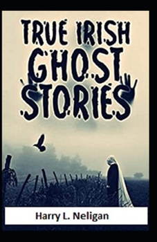 Paperback True Irish Ghost Stories (illustrated edition) Book