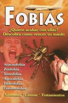 Paperback Fobias Quiere Acabar Con Ellas: Descubra Como Vencer Su Miedo [Spanish] Book