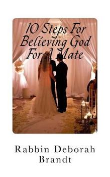 Paperback 10 Steps For Believing God For A Mate: God has the Right Person For You! Book