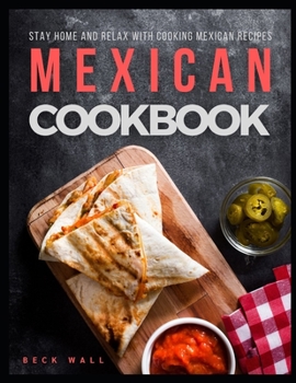 Paperback Mexican Cookbook: Stay Home and Relax with Cooking Mexican Recipes Book