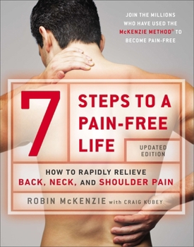 Paperback 7 Steps to a Pain-Free Life: How to Rapidly Relieve Back, Neck, and Shoulder Pain Book