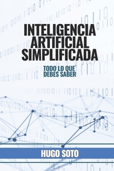 Paperback Inteligencia Artificial Simplificada: Todo lo que debes saber [Spanish] Book