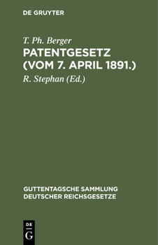 Hardcover Patentgesetz (Vom 7. April 1891.): Gesetz, Betr. Den Schutz Von Gebrauchsmustern. Gesetz Über Muster- Und Modellschutz. Gesetz Über Markenschutz. Nebs [German] Book