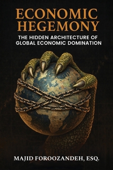 Paperback Economic Hegemony: The Hidden Architecture of Global Economic Domination Book
