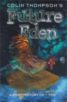 Future Eden: A Brief History of Next Time - Book #1 of the Future Eden