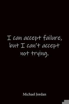 Paperback I can accept failure, but I can't accept not trying. Michael Jordan: Quote Notebook - Lined Notebook -Lined Journal - Blank Notebook-notebook journal- Book