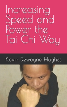 Paperback Increasing Speed and Power the Tai Chi Way Book