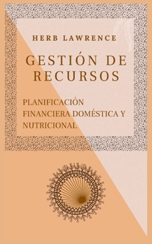 Paperback Gestión de Recursos: Planificación Financiera Doméstica Y Nutricional [Spanish] Book