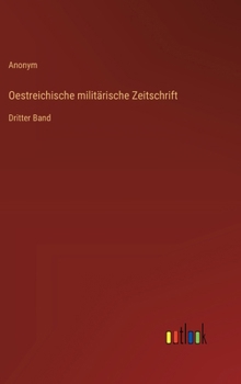 Hardcover Oestreichische militärische Zeitschrift: Dritter Band [German] Book