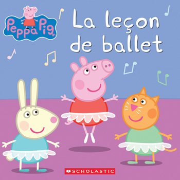 Paperback Peppa Pig: La Leçon de Ballet [French] Book
