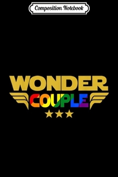 Composition Notebook: Wonder LGBT Couple Gift Gay Lesbian Boyfriend Girlfriend  Journal/Notebook Blank Lined Ruled 6x9 100 Pages