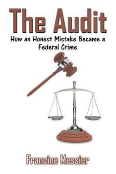 Paperback The Audit: How an Honest Mistake Became a Federal Crime Book