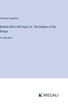 Hardcover Buffalo Bill's Still Hunt; Or, The Robber of the Range: in large print Book