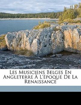 Paperback Les musiciens belges en Angleterre ? l'?poque de la Renaissance [French] Book