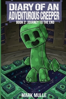 Paperback Diary of an Adventurous Creeper Book 2: Journey to the End Book