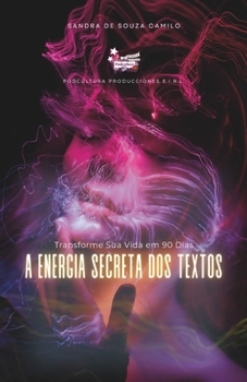 Paperback A Energia Secreta dos Textos: Transforme Sua Vida em 90 Dias [Portuguese] Book