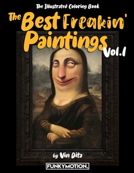 Paperback The Best Freakin' Paintings: The Illustrated Coloring Book