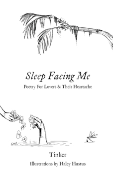 Paperback Sleep Facing Me: Poetry For Lovers & Their Heartache Book