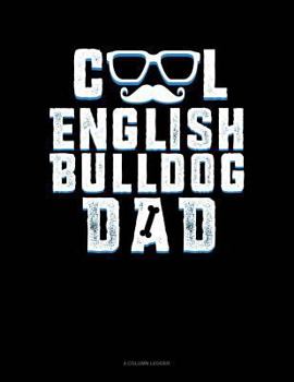 Paperback Cool English Bulldog Dad: 4 Column Ledger Book