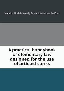 Paperback A Practical Handybook of Elementary Law Designed for the Use of Articled Clerks Book