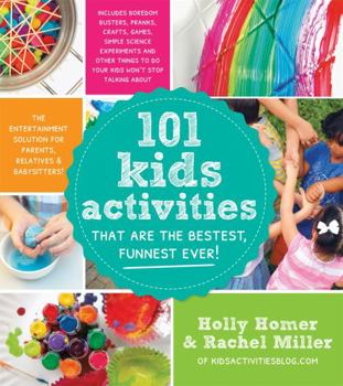 Paperback 101 Kids Activities That Are the Bestest, Funnest Ever!: The Entertainment Solution for Parents, Relatives & Babysitters! Book