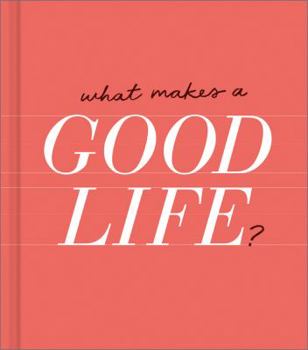 Hardcover What Makes a Good Life Book