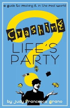 Paperback Crashing Life's Party: A Guide To Making It In The Real World Book