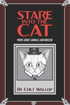 Paperback Stare into the Cat: Poems About Animals and Nihilism Book
