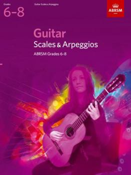 Sheet music Guitar Scales and Arpeggios: Grades 6-8 (Abrsm Scales & Arpeggios) by ABRSM (2008) Sheet music [German] Book
