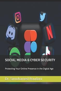 Paperback SOCIAL MEDIA & CYBER SECURITY: Protecting Your Online Presence in the Digital Age Book