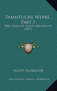 Paperback Sammtliche Werke, Part 3: Der Gedichte Zweyte Abtheilung (1827) [German] Book