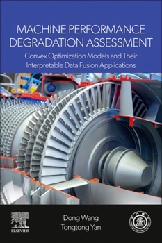 Paperback Machine Performance Degradation Assessment: Convex Optimization Models and Their Interpretable Data Fusion Applications Book