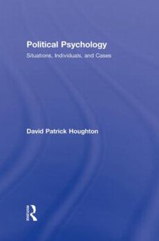 Hardcover Political Psychology: Situations, Individuals, and Cases Book
