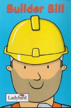 Hardcover Builder Bill (Little Workmates) Book
