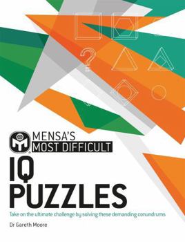 Paperback Mensa's Most Difficult IQ Puzzles: Take on the ultimate challenge by solving these demanding conundrums Book