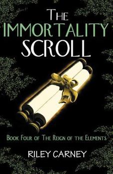 Paperback The Immortality Scroll: Book Four of the Reign of the Elements Book