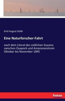 Paperback Eine Naturforscher-Fahrt: nach dem Litoral des südlichen Guyana zwischen Oyapock und Amazonenstrom Oktober bis November 1895 [German] Book