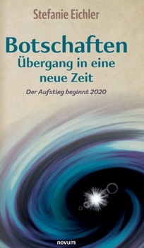 Hardcover Botschaften - Übergang in eine neue Zeit: Der Aufstieg beginnt 2020 [German] Book