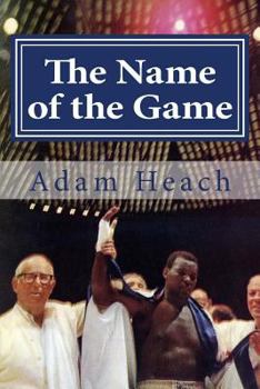 The Name of the Game: Thad Spencer, Willie Ketchum and the Quest for the Heavyweight Championship of the World