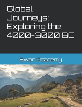Paperback Global Journeys: Exploring the 4000-3000 Century BC Book