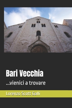 Bari Vecchia: ...vienici a trovare (Italian Edition)