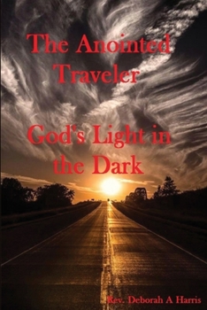 Paperback The Anointed Traveler: Gods Light in the Dark Book